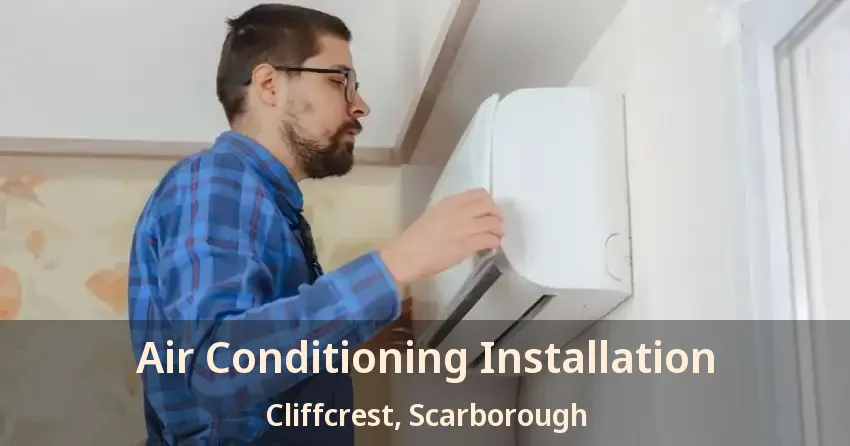 Air Conditioning Installation Cliffcrest, Scarborough - ON