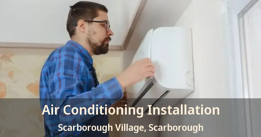 Air Conditioning Installation Scarborough Village, Scarborough - ON
