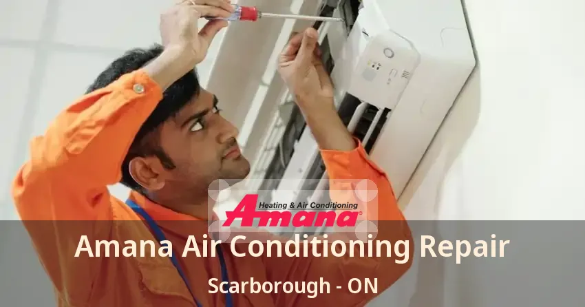 Amana Air Conditioning Repair Scarborough - ON