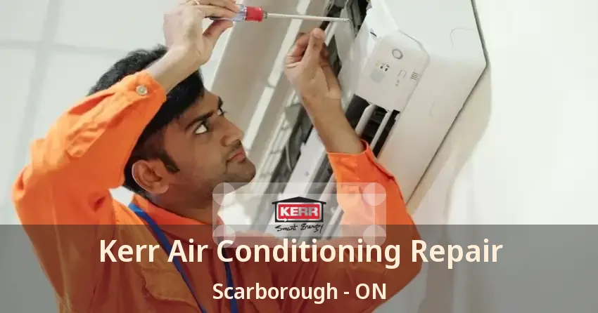 Kerr Air Conditioning Repair Scarborough - ON