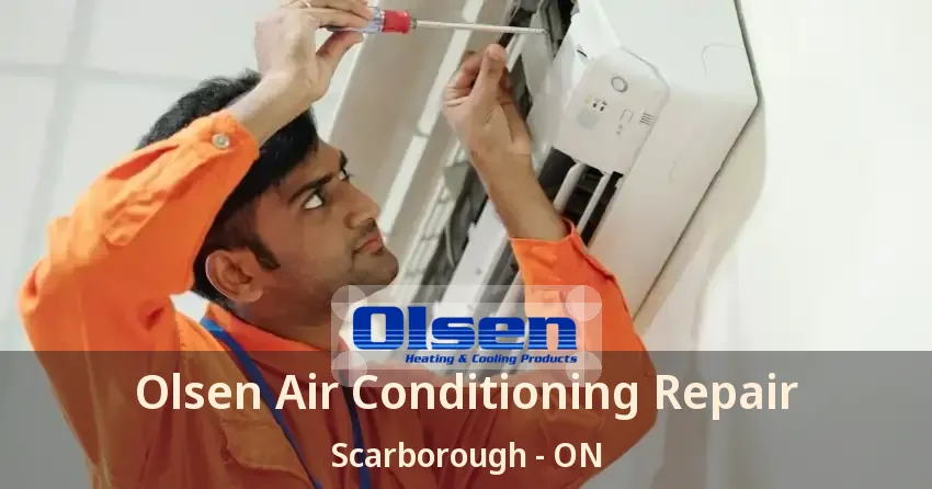 Olsen Air Conditioning Repair Scarborough - ON