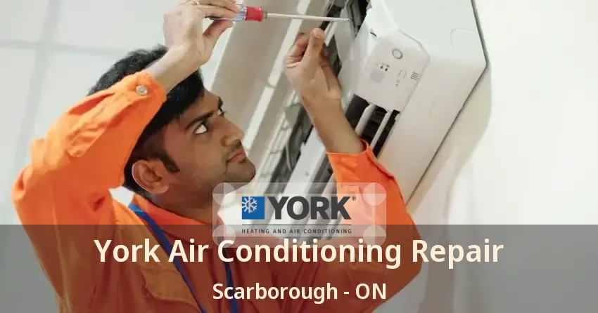 York Air Conditioning Repair Scarborough - ON