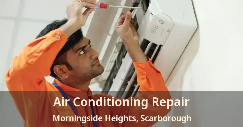 Air Conditioning Repair Morningside Heights, Scarborough - ON