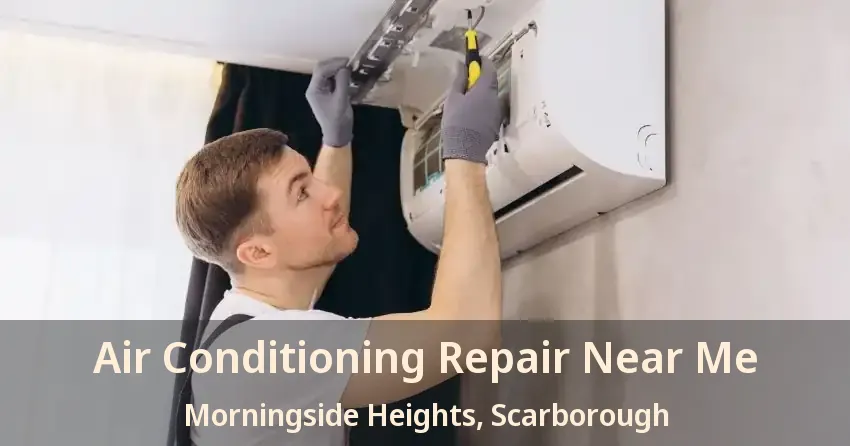 Air Conditioning Repair Near Me Morningside Heights, Scarborough - ON