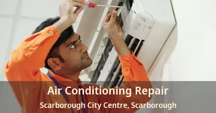 Air Conditioning Repair Scarborough City Centre, Scarborough - ON