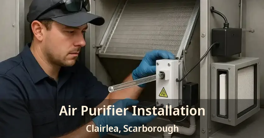 Air Purifier Installation Clairlea, Scarborough - ON