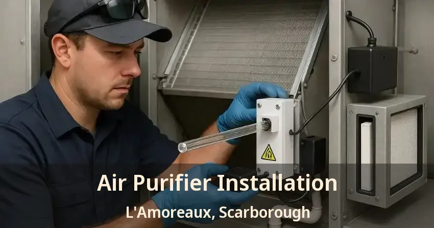 Air Purifier Installation L'Amoreaux, Scarborough - ON