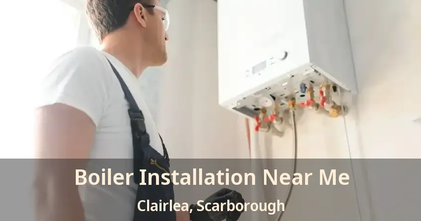 Boiler Installation Near Me Clairlea, Scarborough - ON