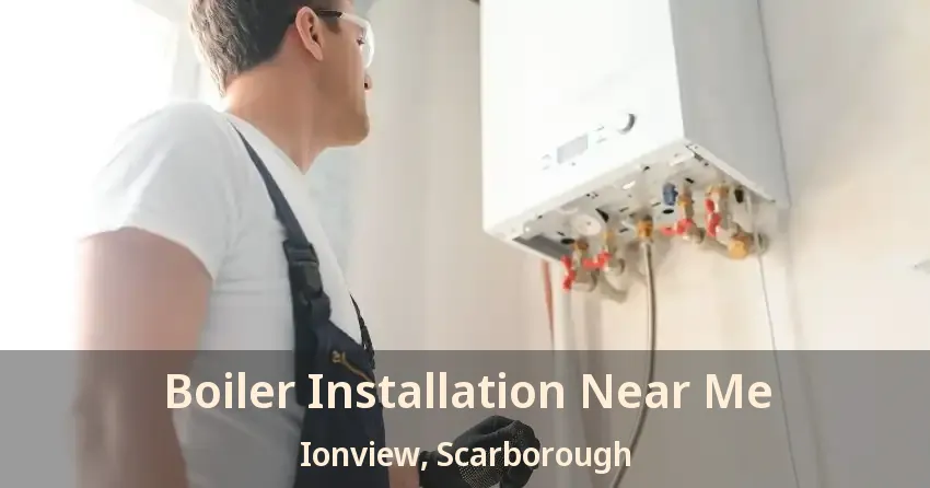 Boiler Installation Near Me Ionview, Scarborough - ON
