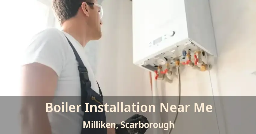 Boiler Installation Near Me Milliken, Scarborough - ON