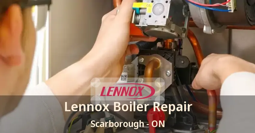 Lennox Boiler Repair Scarborough - ON