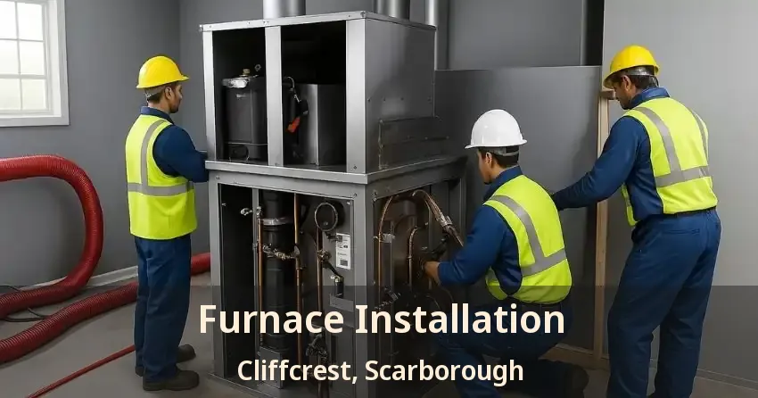 Furnace Installation Cliffcrest, Scarborough - ON