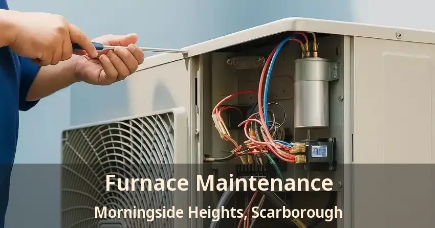 Furnace Maintenance Morningside Heights, Scarborough - ON