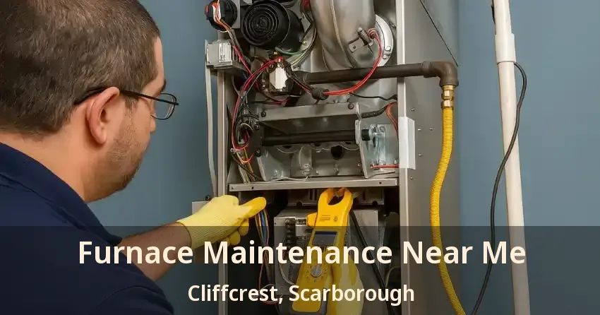 Furnace Maintenance Near Me Cliffcrest, Scarborough - ON
