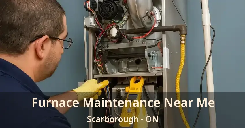 Furnace Maintenance Near Me Scarborough - ON
