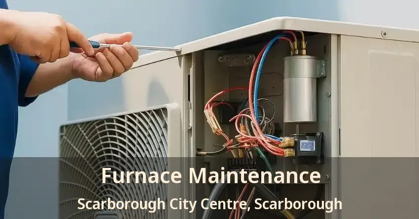 Furnace Maintenance Scarborough City Centre, Scarborough - ON