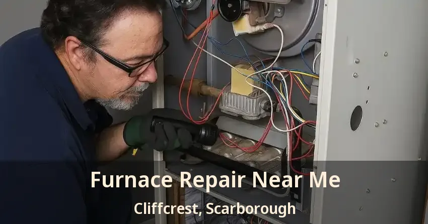Furnace Repair Near Me Cliffcrest, Scarborough - ON