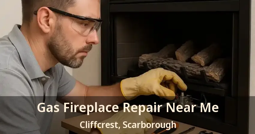 Gas Fireplace Repair Near Me Cliffcrest, Scarborough - ON