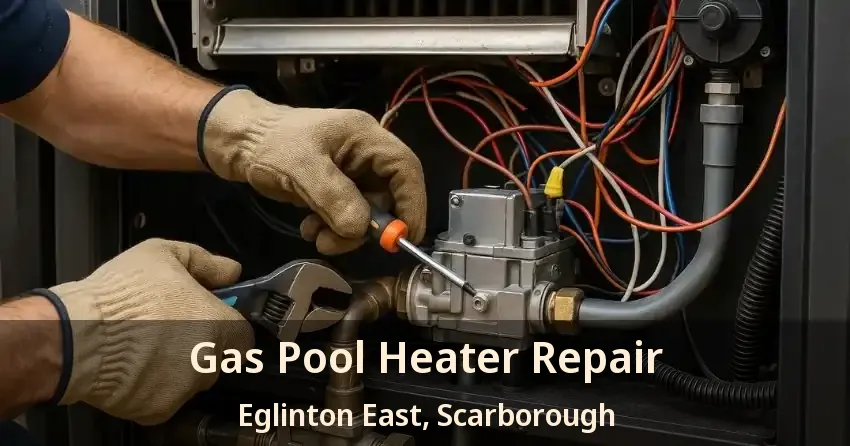Gas Pool Heater Repair Eglinton East, Scarborough - ON