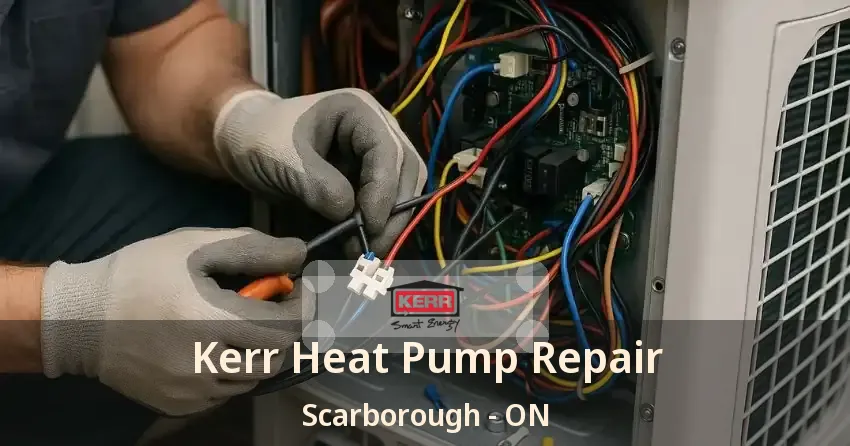 Kerr Heat Pump Repair Scarborough - ON