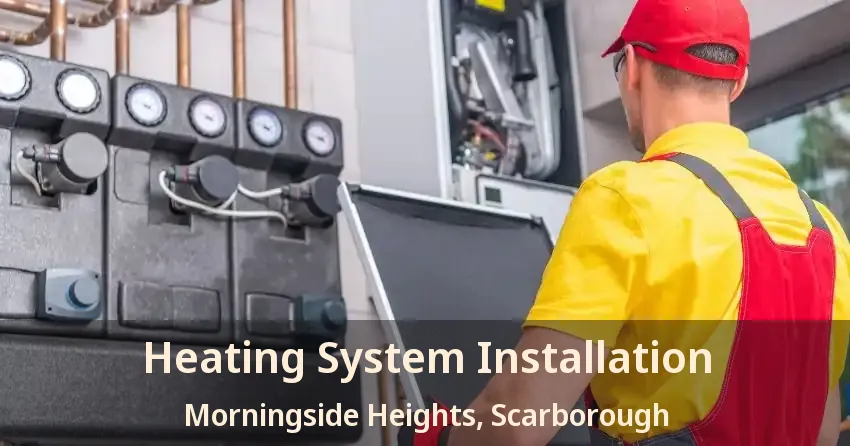 Heating System Installation Morningside Heights, Scarborough - ON