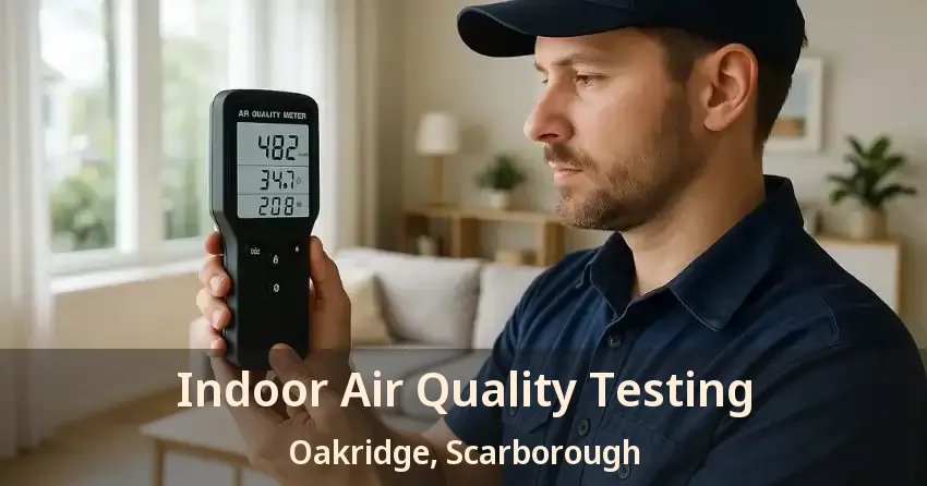 Indoor Air Quality Testing Oakridge, Scarborough - ON