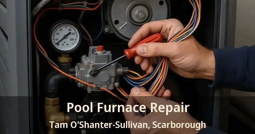 Pool Furnace Repair Tam O'Shanter-Sullivan, Scarborough - ON