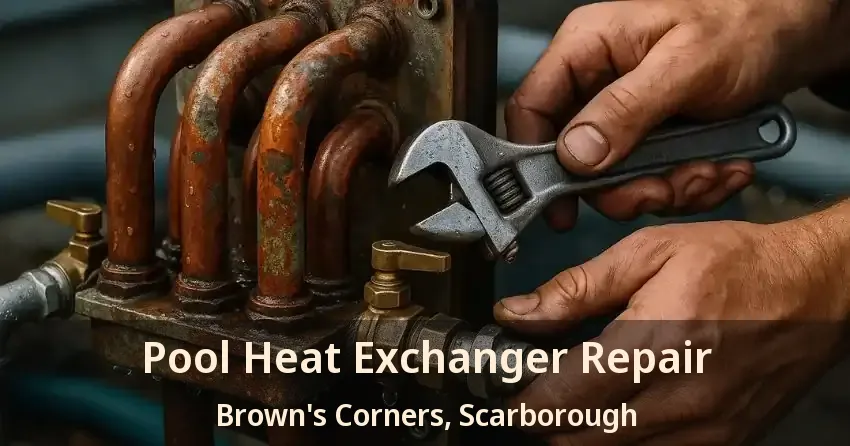 Pool Heat Exchanger Repair Brown's Corners, Scarborough - ON