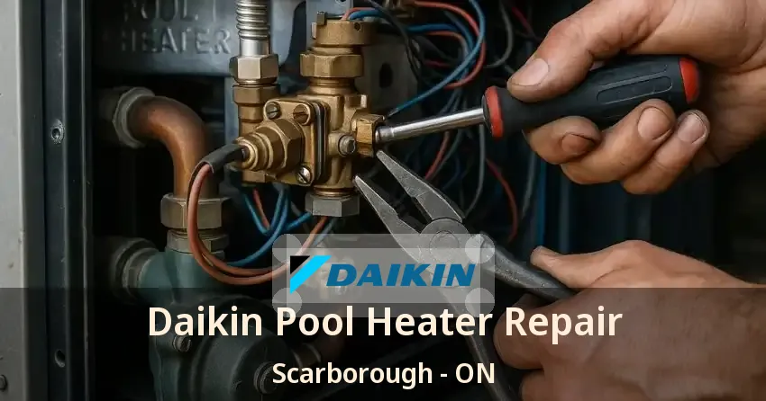 Daikin Pool Heater Repair Scarborough - ON
