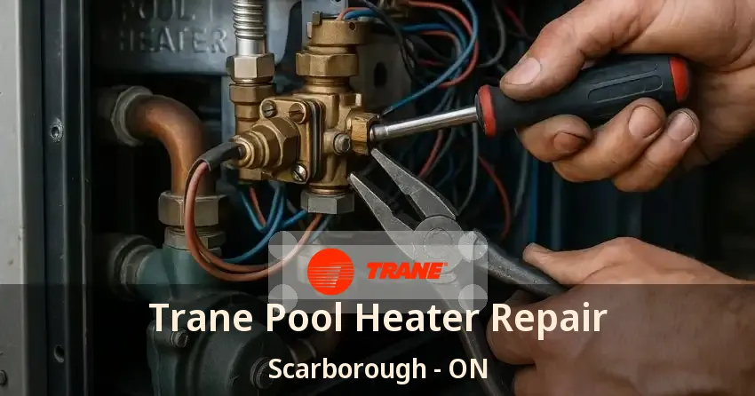 Trane Pool Heater Repair Scarborough - ON
