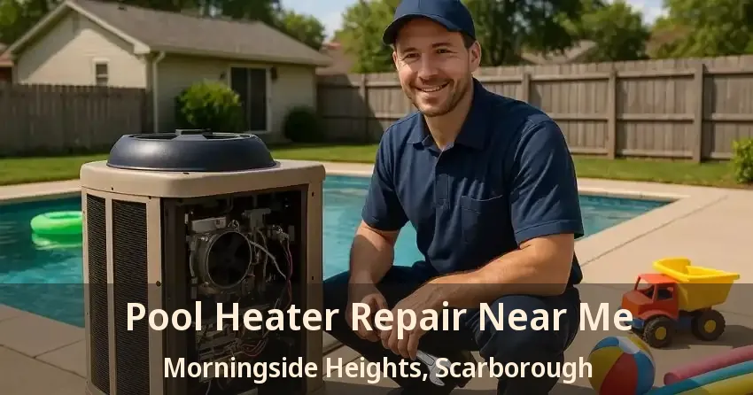Pool Heater Repair Near Me Morningside Heights, Scarborough - ON