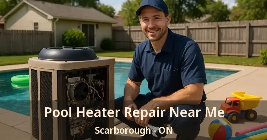 Pool Heater Repair Near Me Scarborough - ON