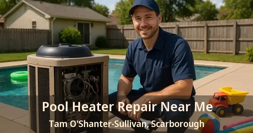 Pool Heater Repair Near Me Tam O'Shanter-Sullivan, Scarborough - ON